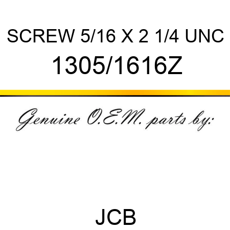 SCREW 5/16 X 2 1/4 UNC 1305/1616Z