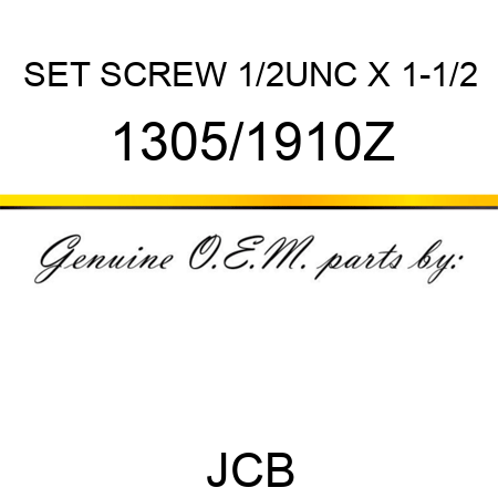 SET SCREW 1/2UNC X 1-1/2 1305/1910Z