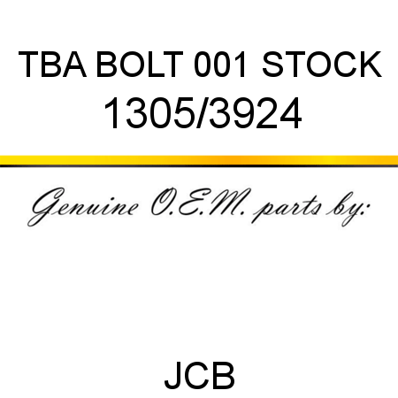 TBA, BOLT, 001 STOCK 1305/3924