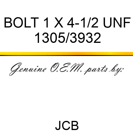BOLT 1 X 4-1/2 UNF 1305/3932