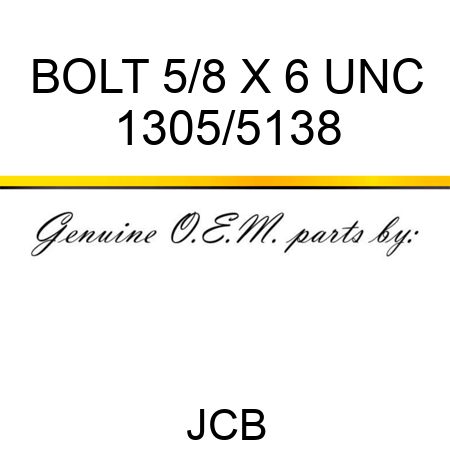 BOLT 5/8 X 6 UNC 1305/5138