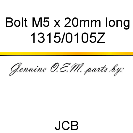 Bolt, M5 x 20mm long 1315/0105Z