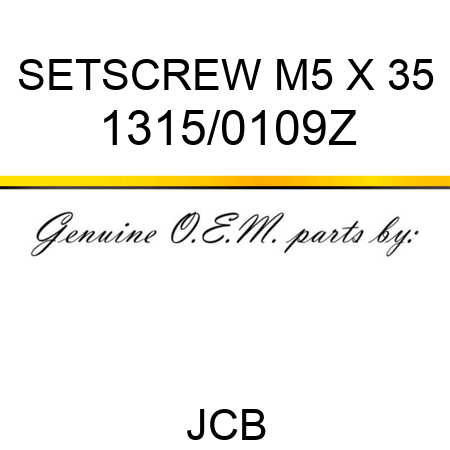 SETSCREW M5 X 35 1315/0109Z