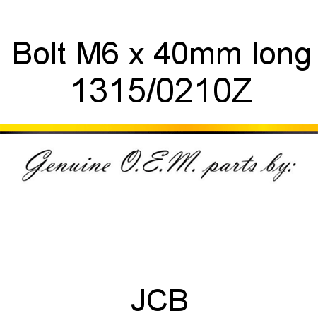 Bolt, M6 x 40mm long 1315/0210Z