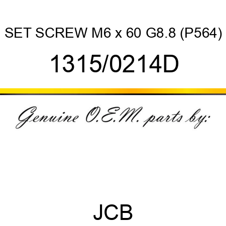 SET SCREW M6 x 60 G8.8 (P564) 1315/0214D