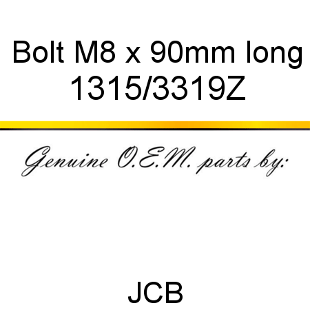 Bolt, M8 x 90mm long 1315/3319Z