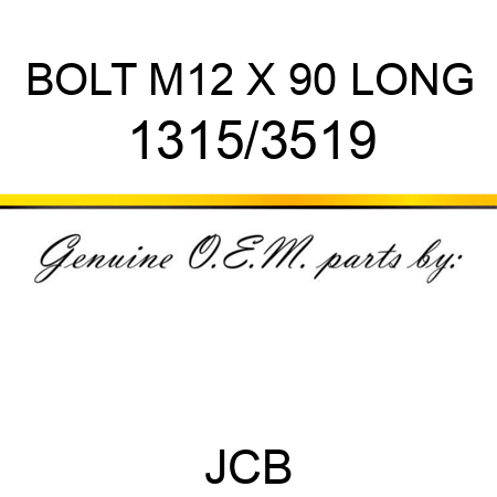BOLT M12 X 90 LONG 1315/3519