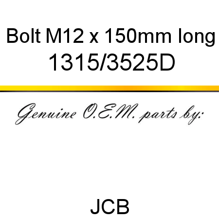 Bolt, M12 x 150mm long 1315/3525D