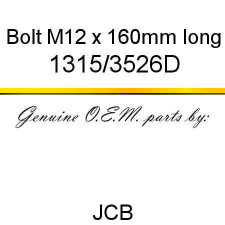 Bolt, M12 x 160mm long 1315/3526D