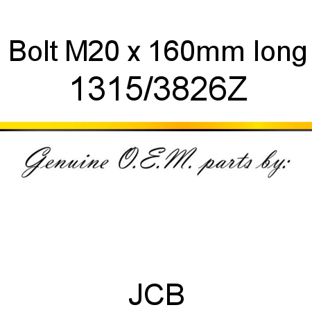 Bolt, M20 x 160mm long 1315/3826Z