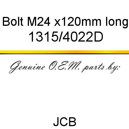 Bolt, M24 x120mm long 1315/4022D