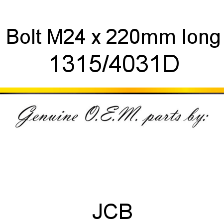 Bolt, M24 x 220mm long 1315/4031D