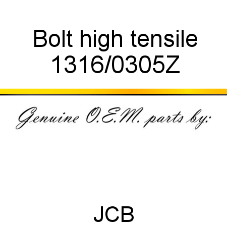 Bolt, high tensile 1316/0305Z