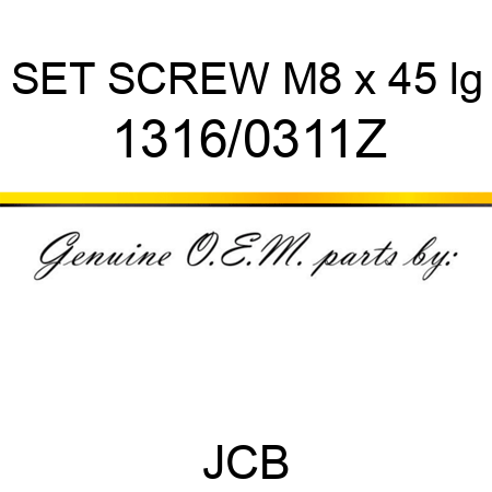 SET SCREW M8 x 45 lg 1316/0311Z