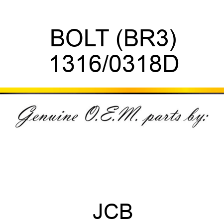 BOLT (BR3) 1316/0318D