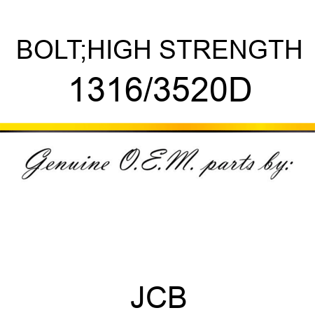 BOLT;HIGH STRENGTH 1316/3520D