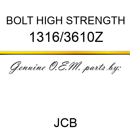 BOLT HIGH STRENGTH 1316/3610Z