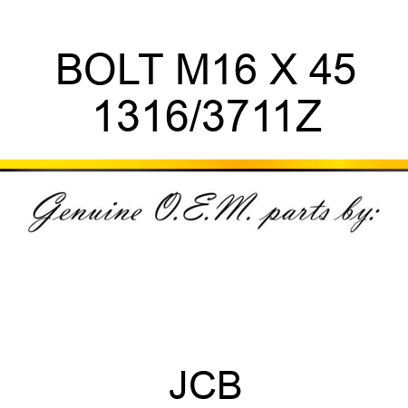BOLT M16 X 45 1316/3711Z