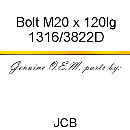 Bolt, M20 x 120lg 1316/3822D