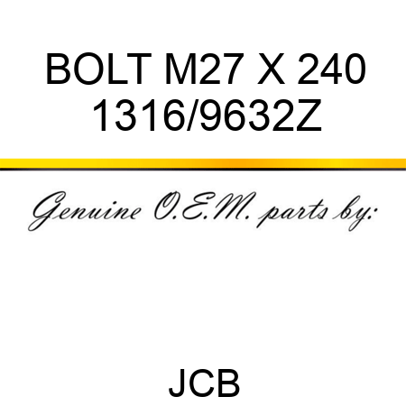BOLT M27 X 240 1316/9632Z