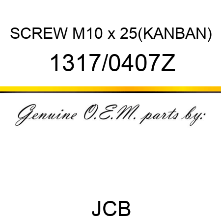 SCREW M10 x 25(KANBAN) 1317/0407Z