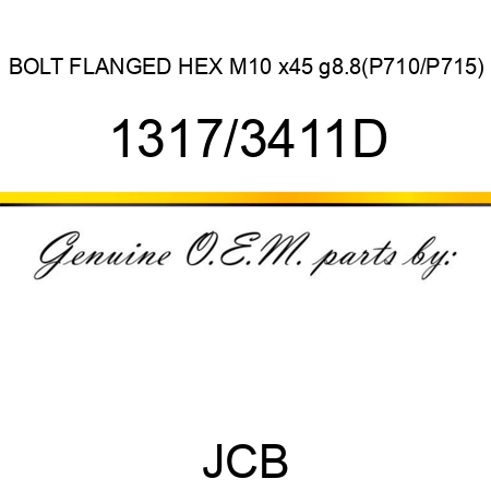 BOLT FLANGED HEX M10 x45 g8.8(P710/P715) 1317/3411D