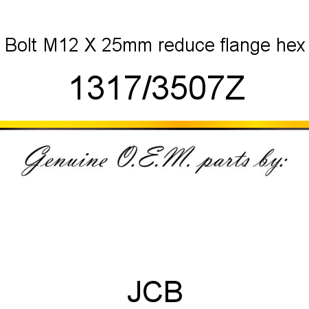 Bolt, M12 X 25mm, reduce flange hex 1317/3507Z