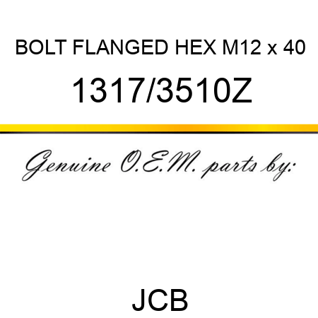 BOLT FLANGED HEX M12 x 40 1317/3510Z