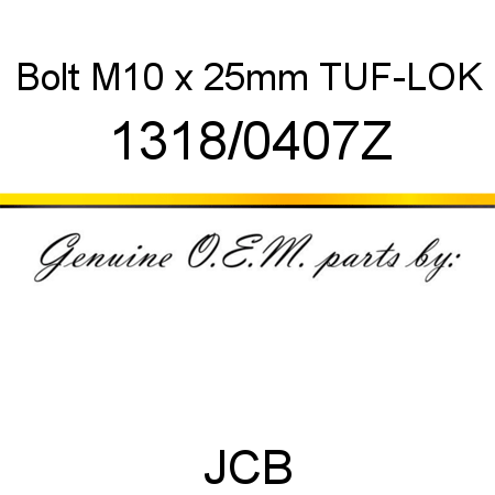Bolt, M10 x 25mm TUF-LOK 1318/0407Z