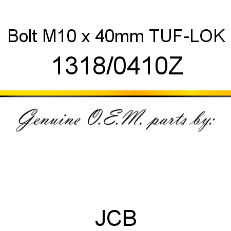 Bolt, M10 x 40mm TUF-LOK 1318/0410Z