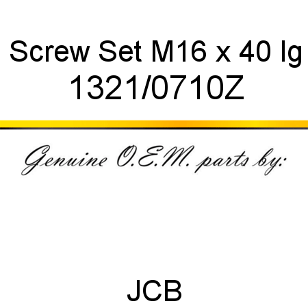 Screw, Set, M16 x 40 lg 1321/0710Z