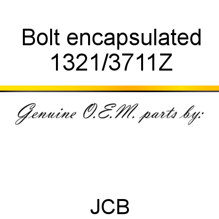 Bolt, encapsulated 1321/3711Z