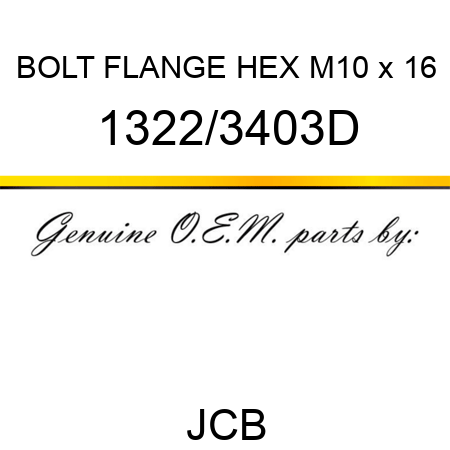 BOLT FLANGE HEX M10 x 16 1322/3403D