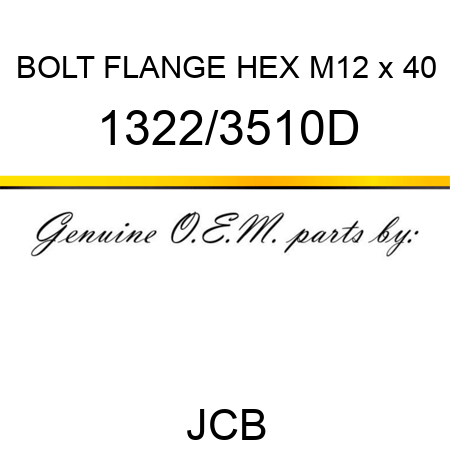 BOLT FLANGE HEX M12 x 40 1322/3510D