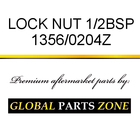 LOCK NUT 1/2BSP 1356/0204Z
