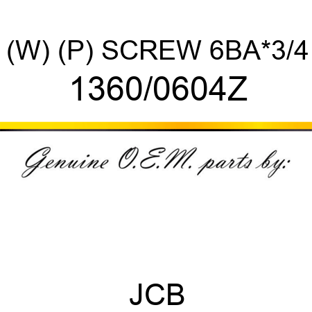 (W) (P) SCREW 6BA*3/4 1360/0604Z