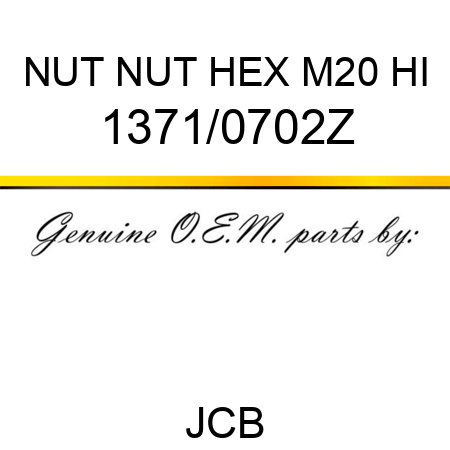 NUT NUT HEX M20 HI 1371/0702Z