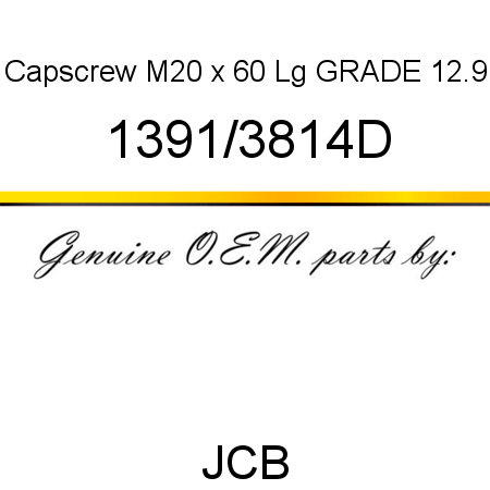 Capscrew, M20 x 60 Lg, GRADE 12.9 1391/3814D
