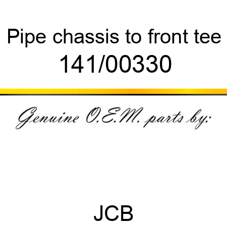 Pipe, chassis to front tee 141/00330