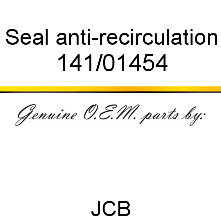 Seal, anti-recirculation 141/01454