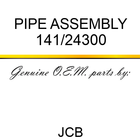 PIPE, ASSEMBLY 141/24300