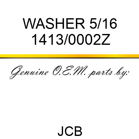 WASHER 5/16 1413/0002Z
