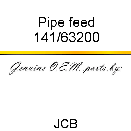 Pipe, feed 141/63200