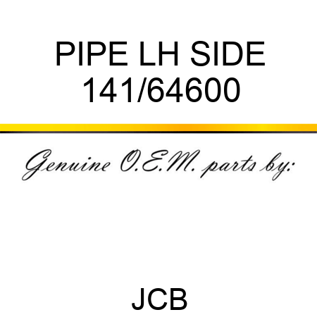 PIPE, LH SIDE 141/64600
