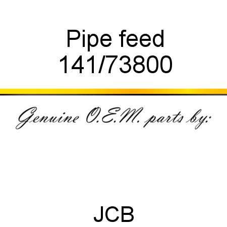 Pipe, feed 141/73800