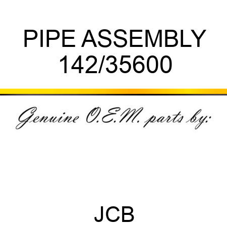 PIPE ASSEMBLY 142/35600