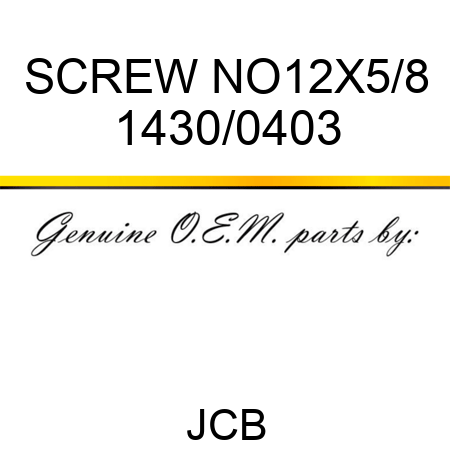 SCREW NO12X5/8 1430/0403