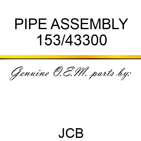 PIPE ASSEMBLY 153/43300