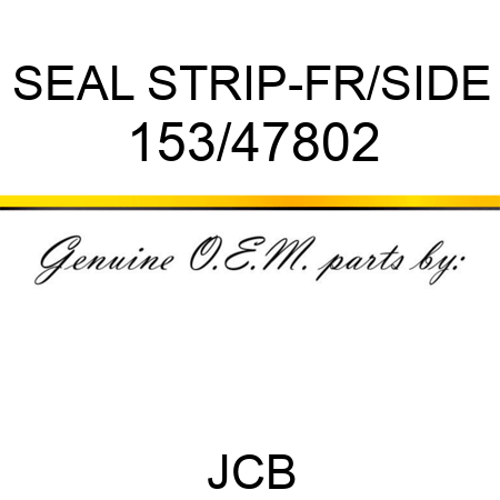 SEAL STRIP-FR/SIDE 153/47802