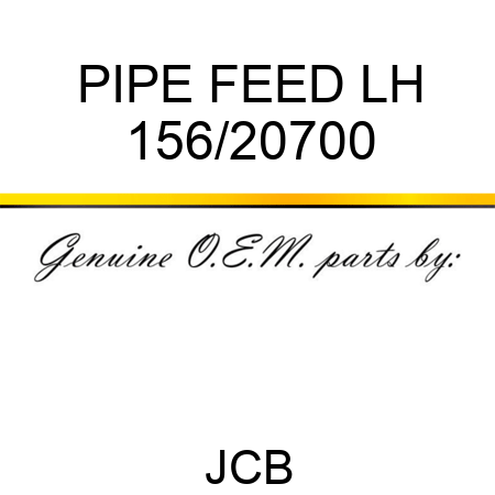 PIPE FEED LH 156/20700